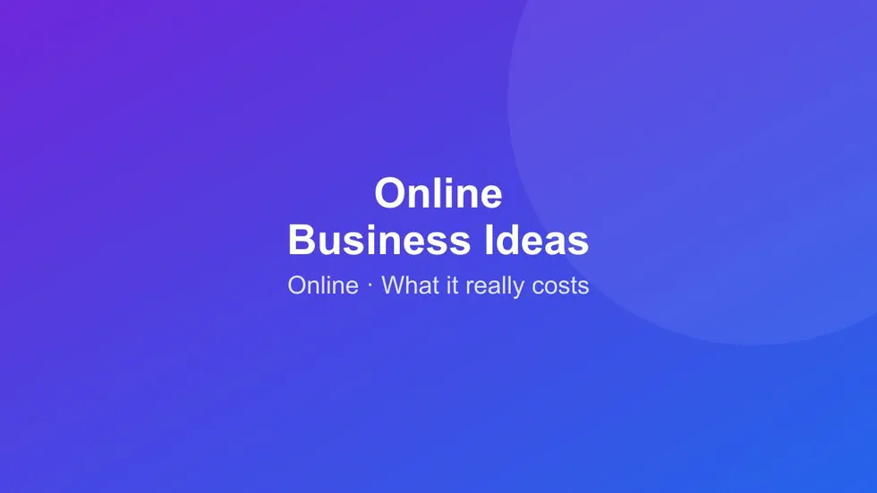 Online business ideas and what they really cost to start.